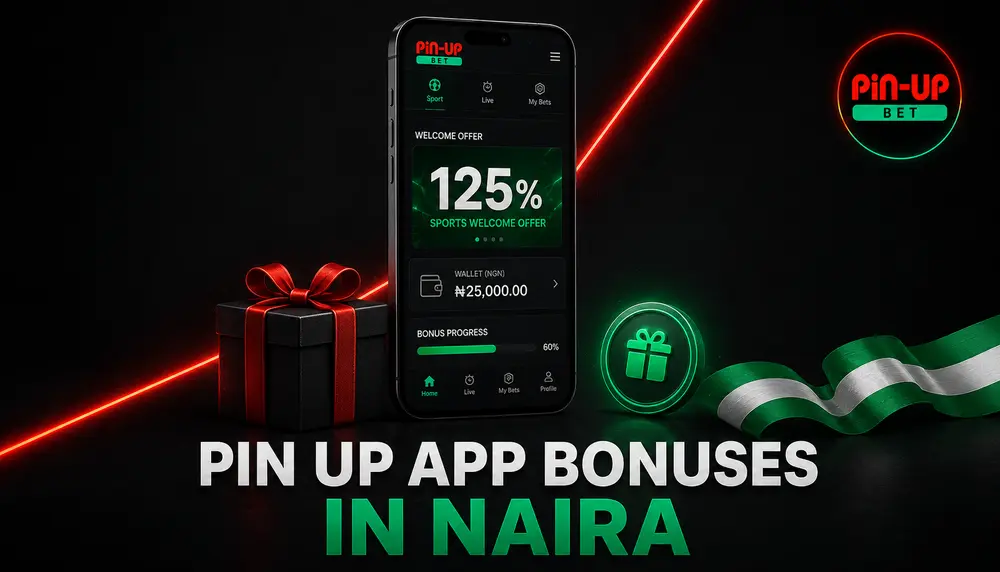 Claim Your Awoof: Pin Up App Bonuses in Naira