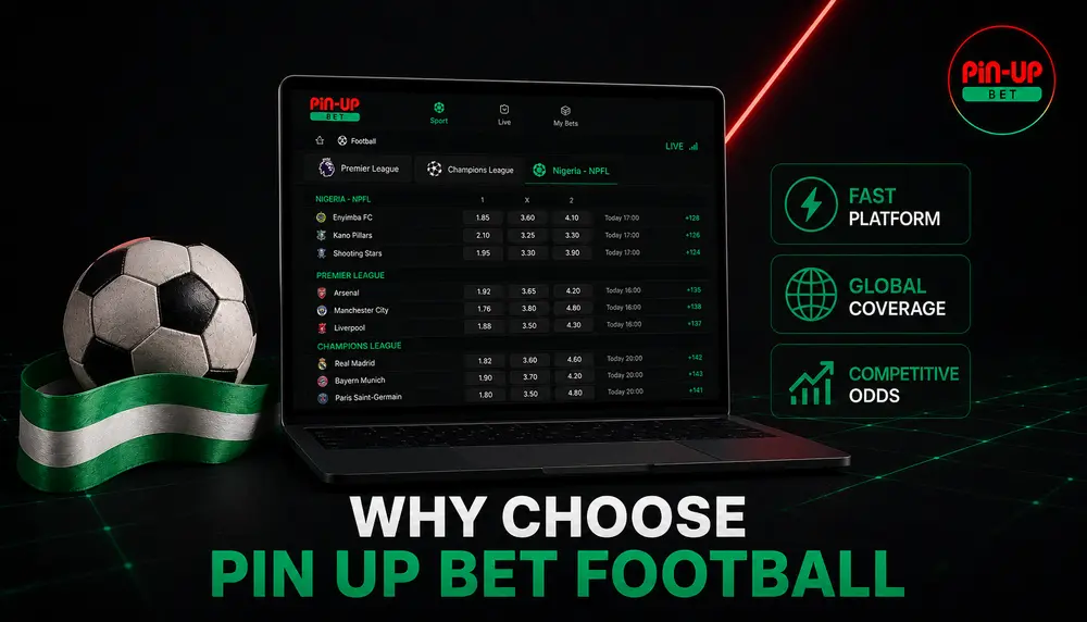 Why Pin Up Bet is the Ultimate Destination for Nigerian Fans